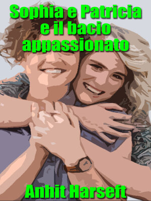 cover image of Sophia e Patricia e il bacio appassionato